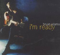 Bryan Adams : I'm Ready